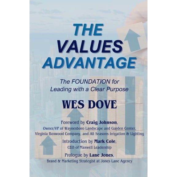 The Values Advantage: The Foundation for Leading with a Clear Purpose, (Paperback)