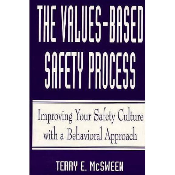 Pre-Owned The Values-Based Safety Process : Improving Your Safety Culture with Behavior-Based Safety (Hardcover) 0471286729 9780471286721