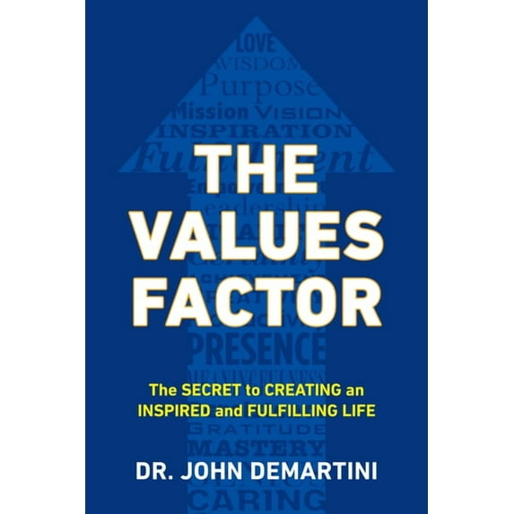 The Values Factor: The Secret to Creating an Inspired and Fulfilling Life, (Paperback)