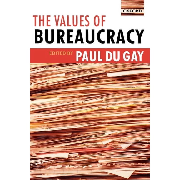 The Values of Bureaucracy, (Paperback)