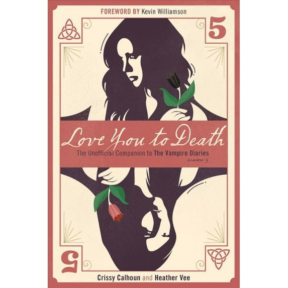 Pre-Owned The Vampire Diaries Companion: Love You to Death — Season 5 : The Unofficial Companion to The Vampire Diaries (Series #5) (Paperback)
