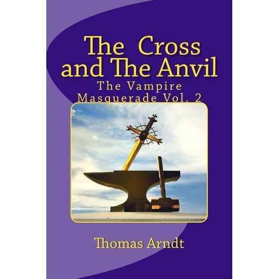 The Vampire Masquerade: The Cross and the Anvil (Paperback)