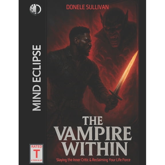 The Vampire Within: Slaying the Inner Critic & Reclaiming Your Life Force, (Paperback)