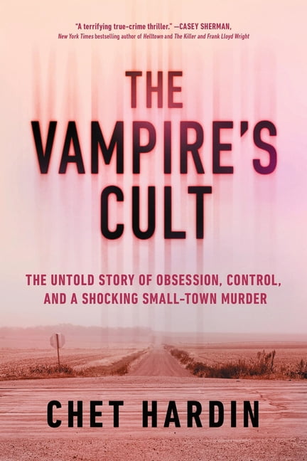 The Vampire's Cult: The Untold Story of Obsession, Control, and a Shocking Small-Town Murder, (Paperback)