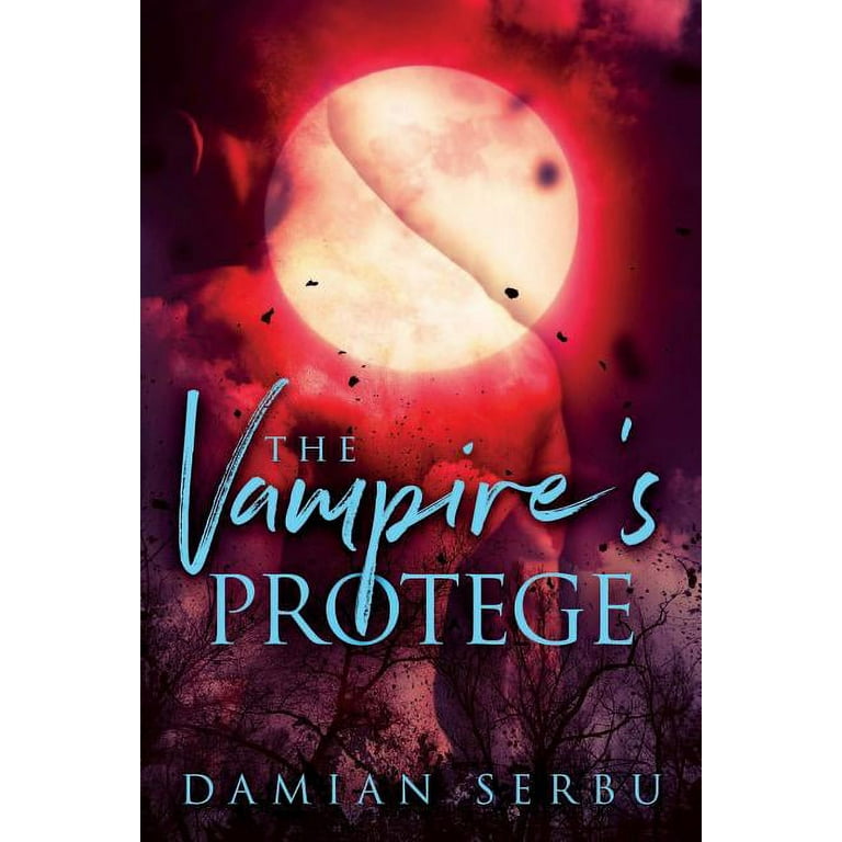 The Vampire's Protege: Serbu, Damian: 9781947139718: : Books