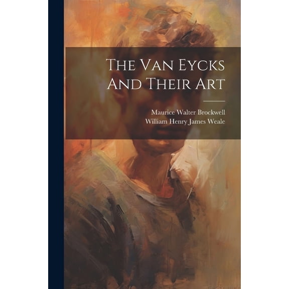 The Van Eycks And Their Art (Paperback)