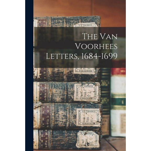 The Van Voorhees Letters, 1684-1699, (Paperback)