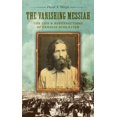 thumbnail image 1 of The Vanishing Messiah : The Life and Resurrections of Francis Schlatter (Paperback), 1 of 1
