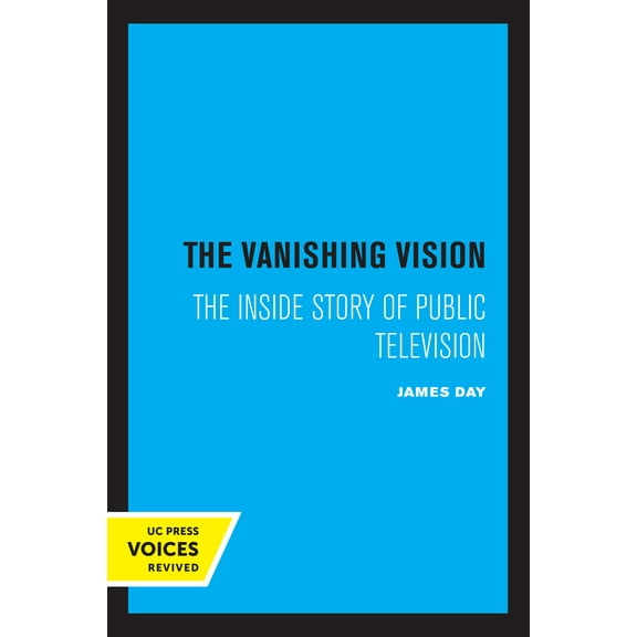 The Vanishing Vision : The Inside Story of Public Television (Edition 1) (Hardcover)