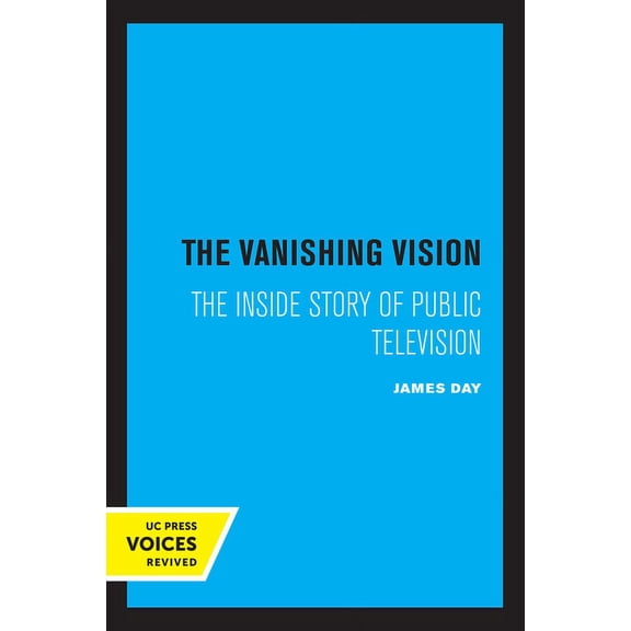 The Vanishing Vision: The Inside Story of Public Television, (Paperback)