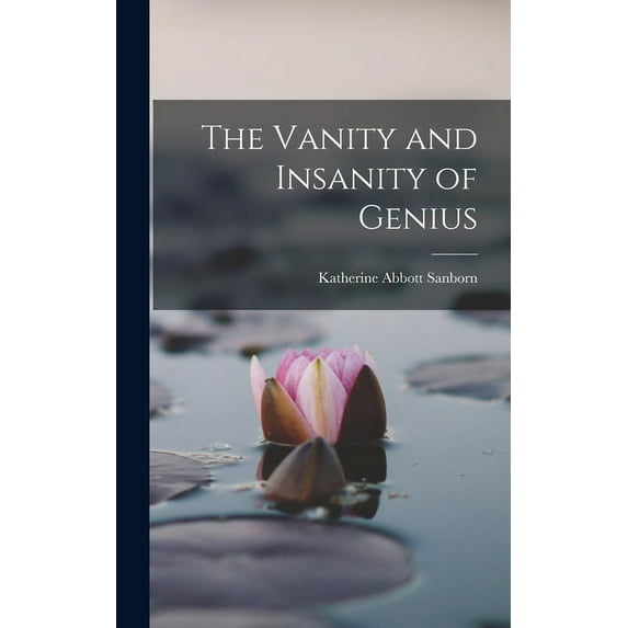The Vanity and Insanity of Genius (Hardcover)