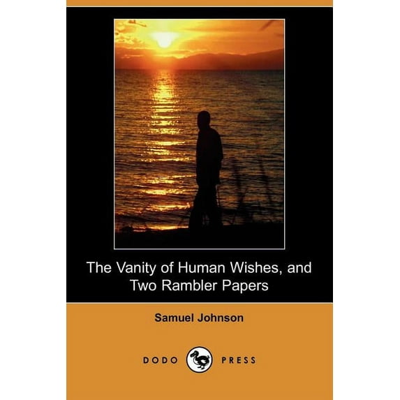 The Vanity of Human Wishes, and Two Rambler Papers (Dodo Press)