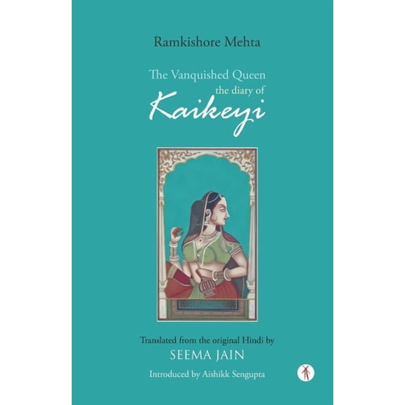 The Vanquished Queen: the Diary of Kaikeyi