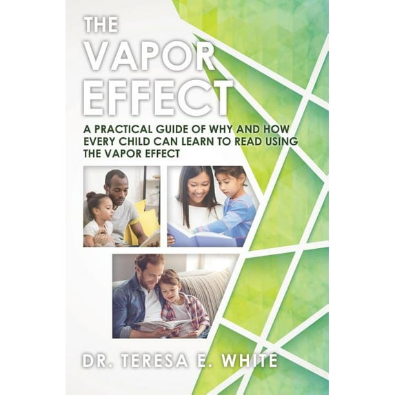 The Vapor Effect A Practical Guide of Why and How Every Child Can Learn to Read Using the Vapor Effect, (Paperback)