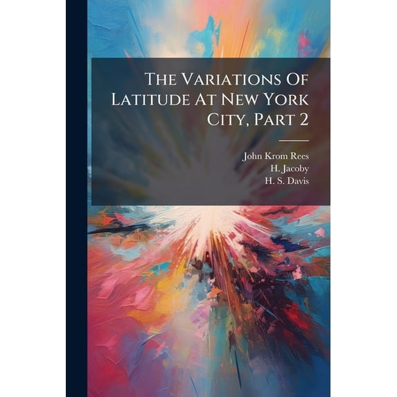 The Variations Of Latitude At New York City, Part 2 (Paperback)