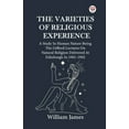 thumbnail image 1 of The Varieties Of Religious Experience A Study In Human Nature Being The Gifford Lectures On Natural Religion Delivered A, (Paperback), 1 of 1