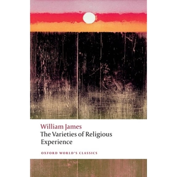 Pre-Owned The Varieties of Religious Experience: A Study in Human Nature (Oxford World's Classics) Paperback
