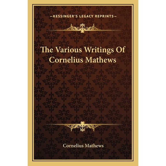 The Various Writings Of Cornelius Mathews (Paperback)