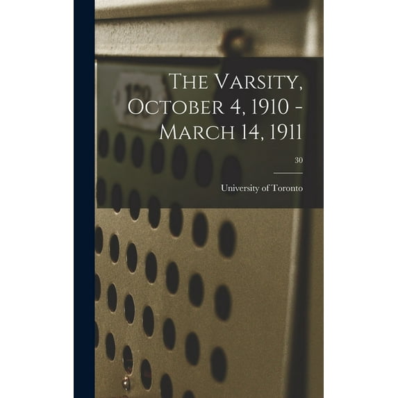 The Varsity, October 4, 1910 - March 14, 1911; 30 (Hardcover)