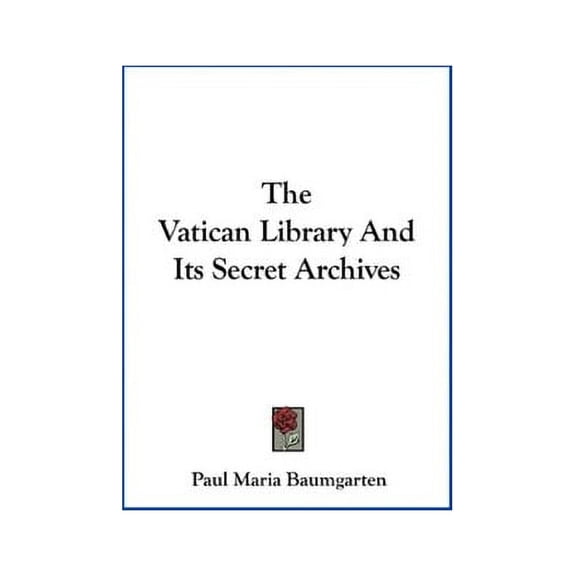 The Vatican Library And Its Secret Archives Hardcover 1161591974 9781161591972 Paul Maria Baumgarten