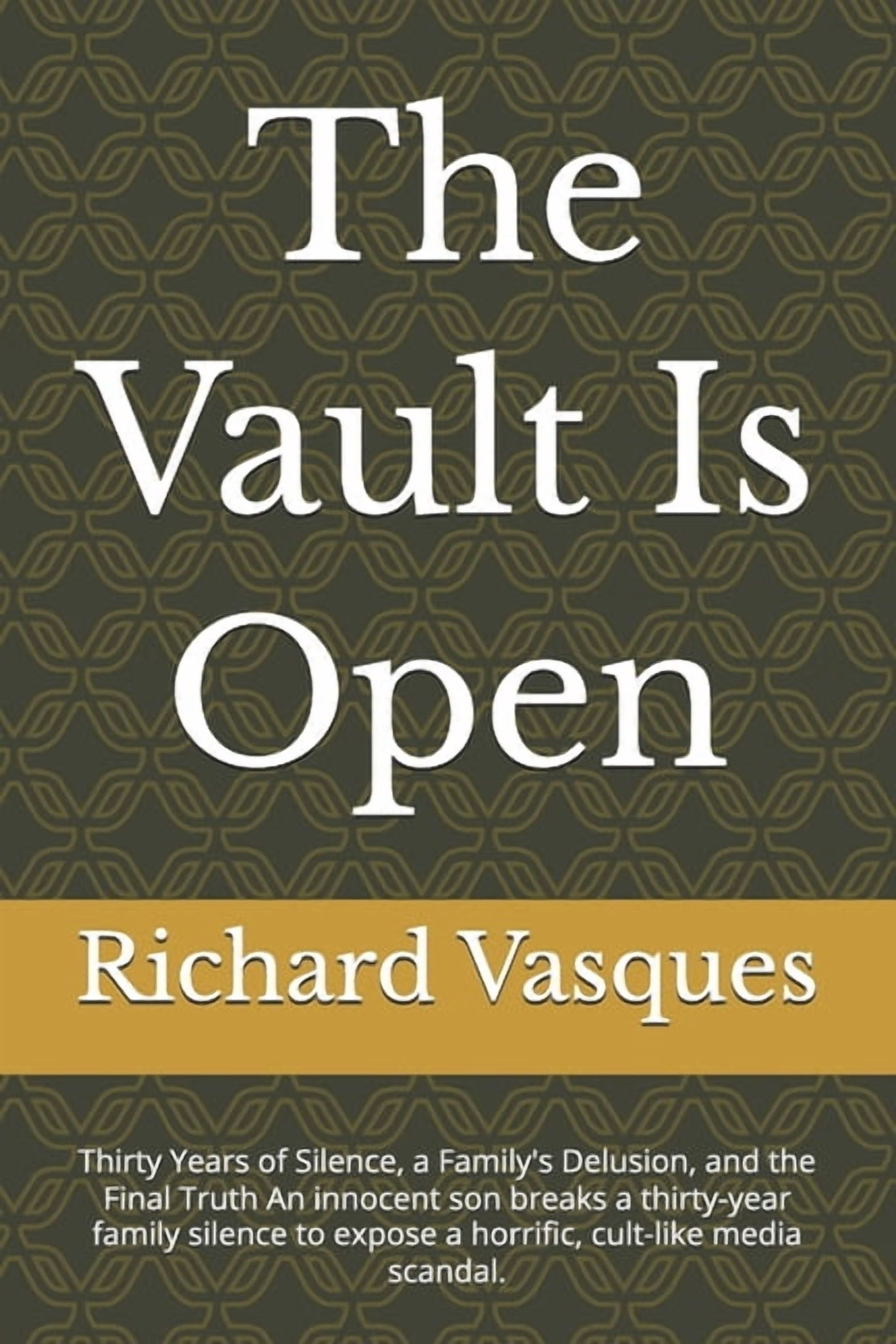 The Vault Is Open: Thirty Years of Silence, a Family's Delusion, and the Final Truth An innocent son breaks a thirty-yea, (Paperback)