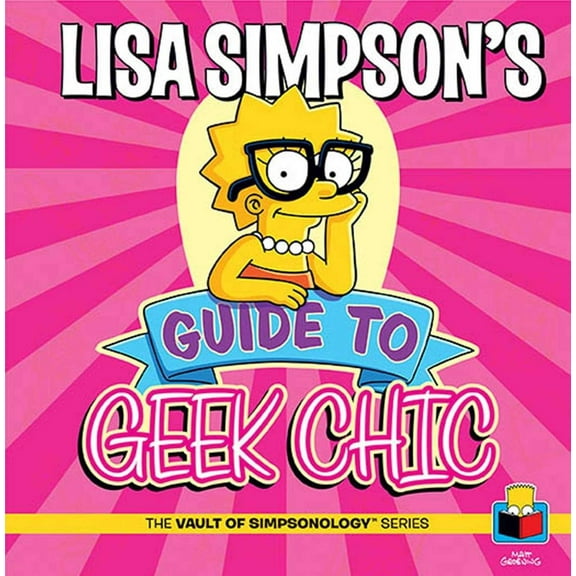 The Vault of SimpsonologyTM: Lisa Simpson's Guide to Geek Chic (Hardcover)