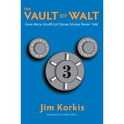 The Vault of Walt Volume 3 Even More Unofficial Disney Stories Never Told, Paperback