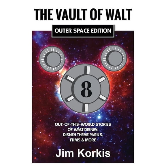 The Vault of Walt Volume 8: Outer Space Edition: Out-of-This-World Stories of Walt Disney, Disney Theme Parks, Films &am, (Paperback)