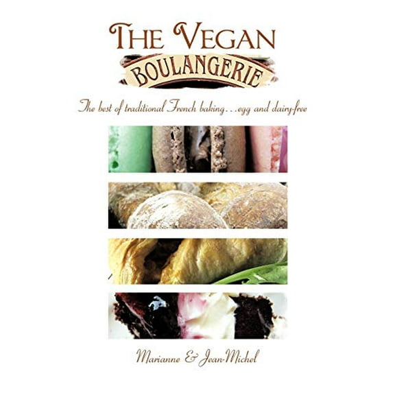 Pre-Owned The Vegan Boulangerie: The best of traditional French baking . . . egg and dairy-free Paperback