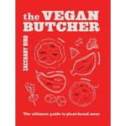 The Vegan Butcher The Ultimate Guide to Plant-Based Meat, Hardcover
