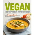 thumbnail image 1 of The Vegan Electric Pressure Cooker Cookbook: Simple 5-Ingredient Recipes for Your Plant-Based Lifestyle (Paperback), 1 of 19