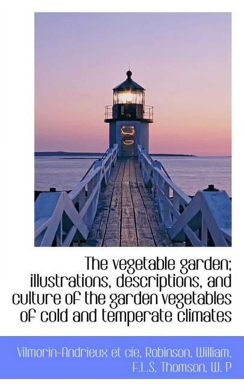 The Vegetable Garden; Illustrations, Descriptions, and Culture of the Garden Vegetables Paperback