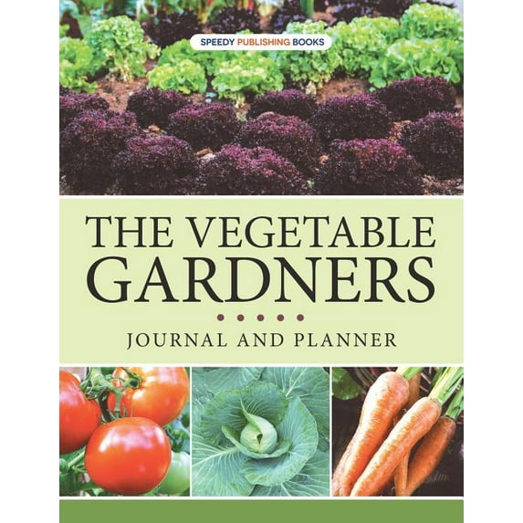 The Vegetable Gardners Journal And Planner (Paperback)