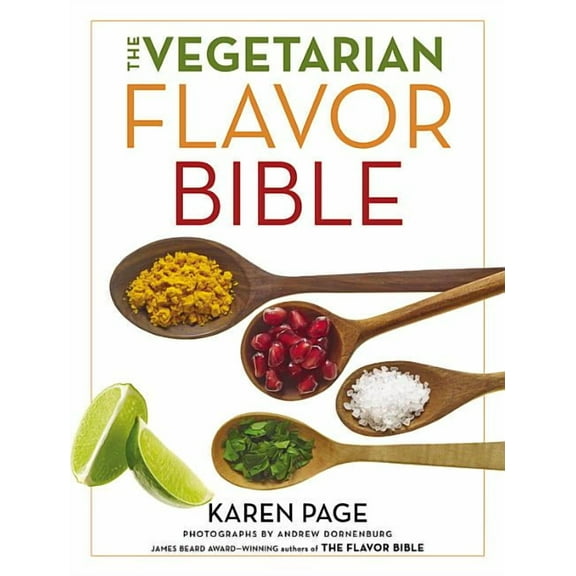 The Vegetarian Flavor Bible: The Essential Guide to Culinary Creativity with Vegetables, Fruits, Grains, Legumes, Nuts, , (Hardcover)