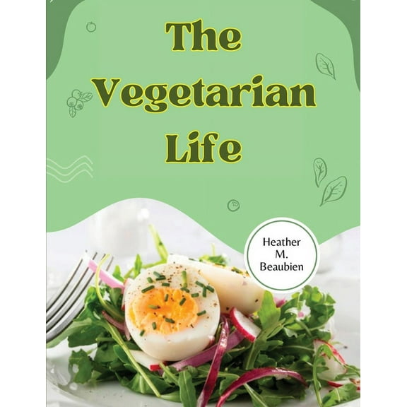 The Vegetarian Life: 200 Recipes for Eating Well Without Meat, (Paperback)
