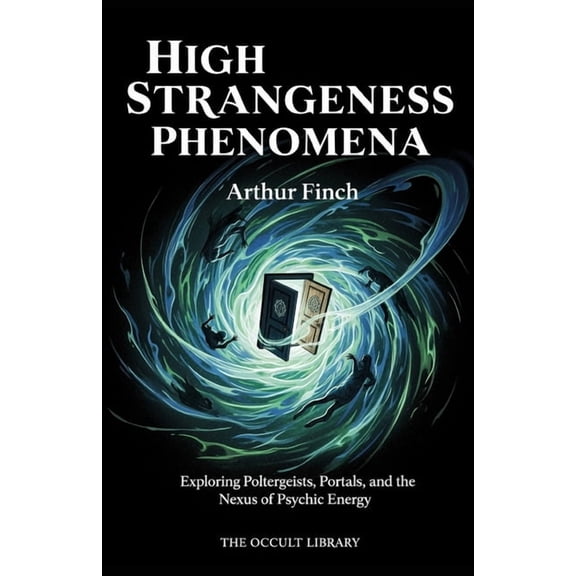 The Veil Thinners High Strangeness Phenomena: Exploring Poltergeists, Portals, and the Nexus of Psychic Energy, (Paperback)