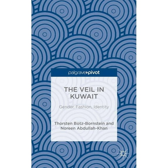 The Veil in Kuwait: Gender, Fashion, Identity, (Hardcover)