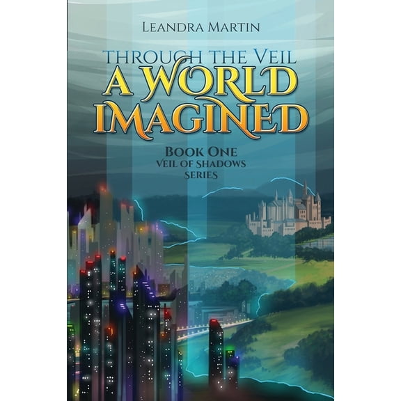 Through The Veil: A World Imagined The Veil of Shadow Series Paperback 1500573167 9781500573164 Leandra Martin, Anna Roberts