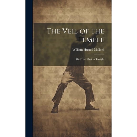 The Veil of the Temple : Or, From Dark to Twilight (Hardcover)