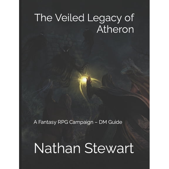 The Veiled Legacy of Atheron : A Fantasy RPG Campaign - DM Guide (Paperback)