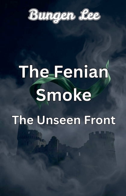 The Veins of Canada The Fenian Smoke: Unseen Front, (Paperback)