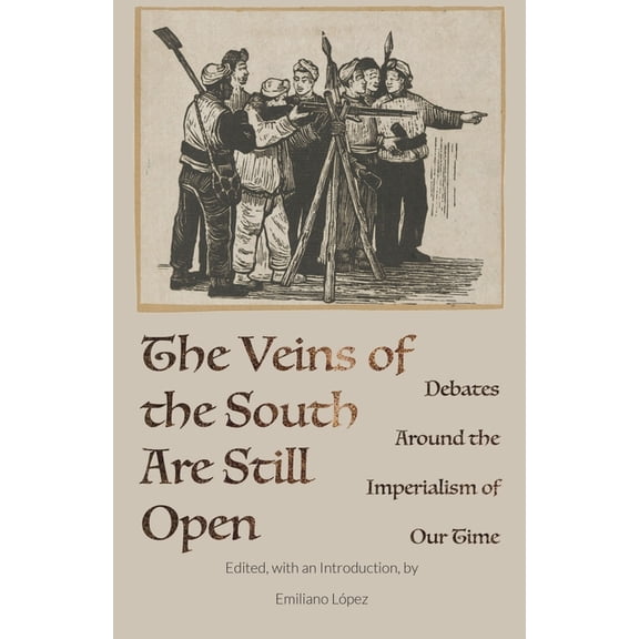 The Veins of the South Are Still Open: Debates Around the Imperialism of Our Time, (Paperback)