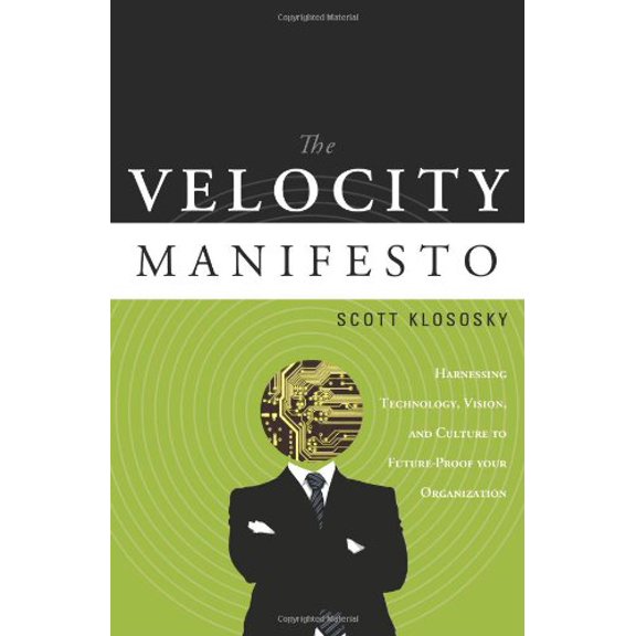 Pre-Owned The Velocity Manifesto: Harnessing Technology, Vision, and Culture to Future-Proof Your Organization (Hardcover) 1608320855 9781608320851
