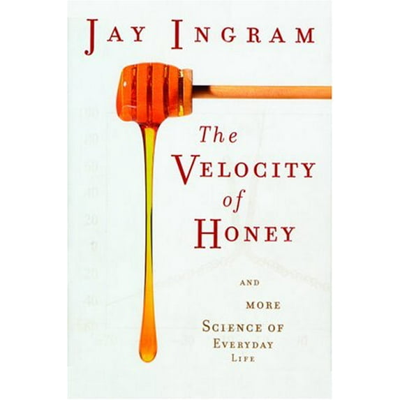 Pre-Owned The Velocity of Honey: And More Science of Everyday Life (Hardcover) 1560256540 9781560256540