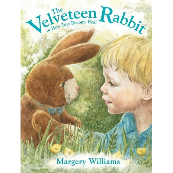 The Velveteen Rabbit: or How Toys Become Real, (Hardcover)