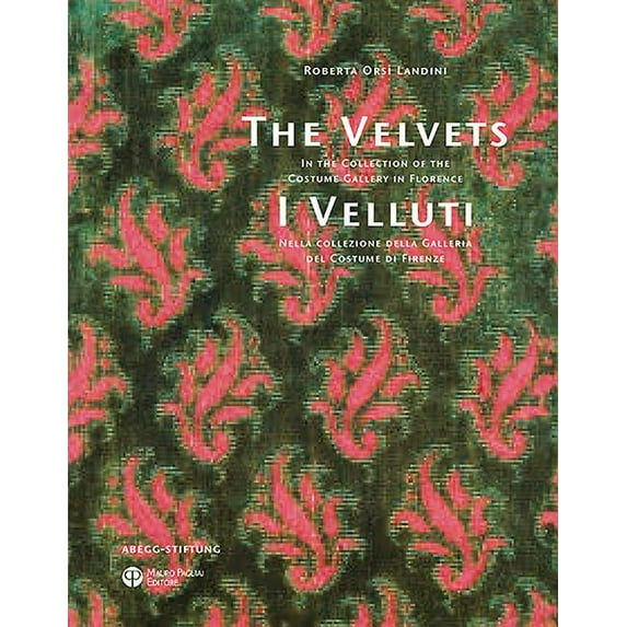 The Velvets / I Velluti : In the Collection of the Costume Gallery in Florence / Nella Collezione Della Galleria del Costume Di Firenze (Paperback)