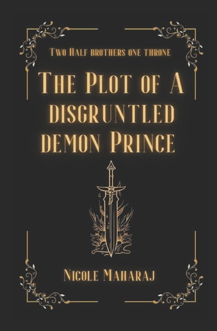 The Vemonian Chronicles The Plot of a Disgruntled Demon Prince: Two Princes; One Kingdom, Book 1, (Paperback)