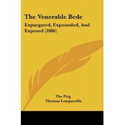The Venerable Bede Expurgated, Expounded, And Exposed 1886 Paperback 1104406519 9781104406516 The Prig, Thomas Longueville