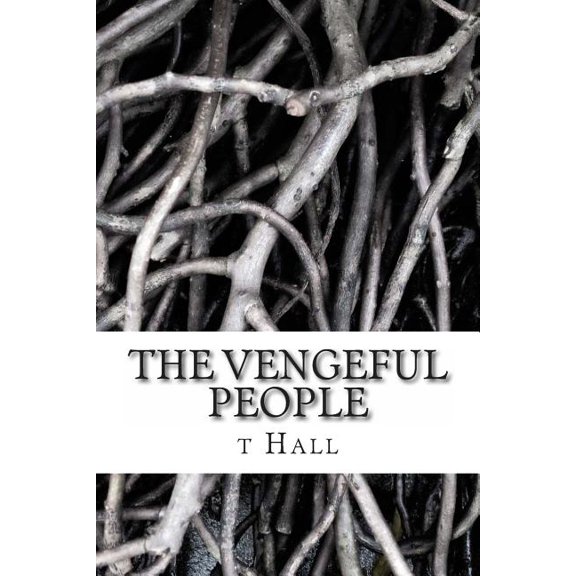 The Vengeful People Paperback 149615939X 9781496159397 t m Hall