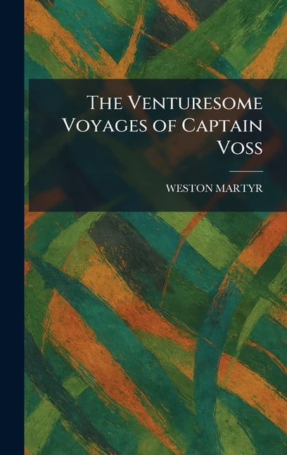 The Venturesome Voyages of Captain Voss, (Hardcover)